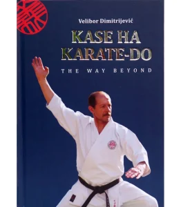 Couverture du livre : Kase Ha Karate-Do : The Way Beyond – Velibor Dimitrijević.
